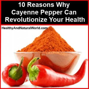 10 Reasons Why Cayenne Pepper Can Revolutionize Your Health