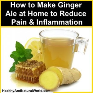 How to Make Ginger Ale at Home to Reduce Pain and Inflammation