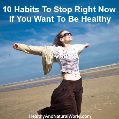 10 Habits To Stop Right Now If You Want To Be Healthy