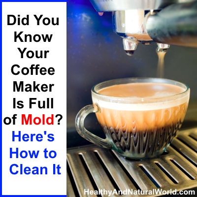 Did You Know Your Coffee Maker Is Full of Mold? Here's How to Clean It