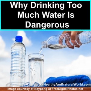 Why Drinking Too Much Water Is Dangerous